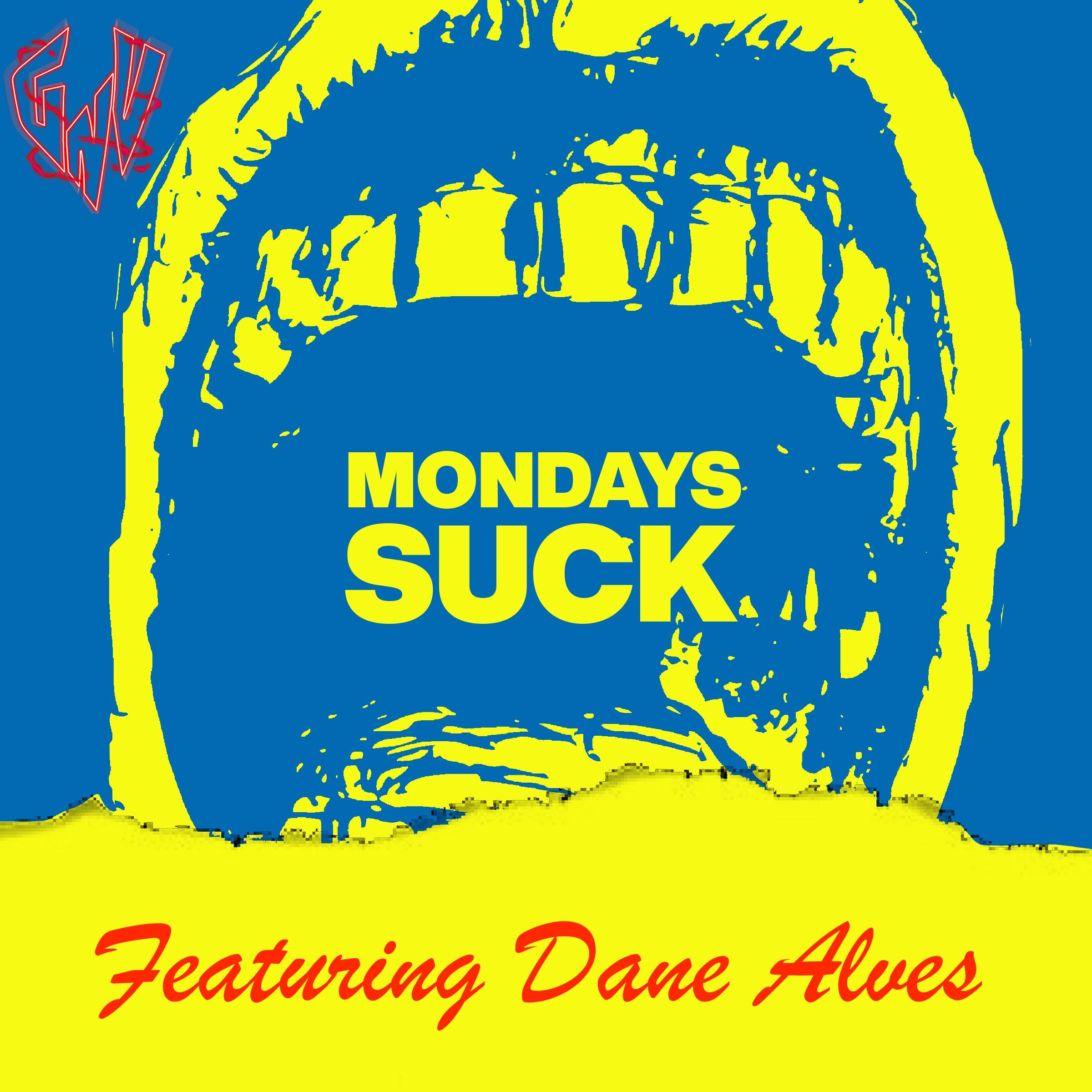 Mondays SUCK featuring Dane Alves