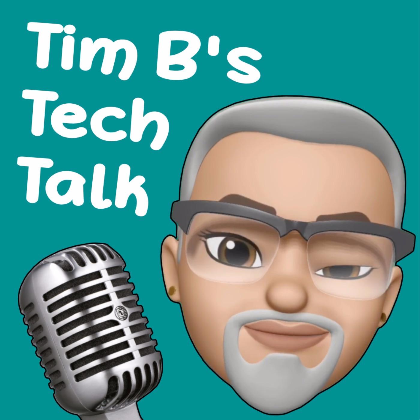 Tim B’s Tech Talk