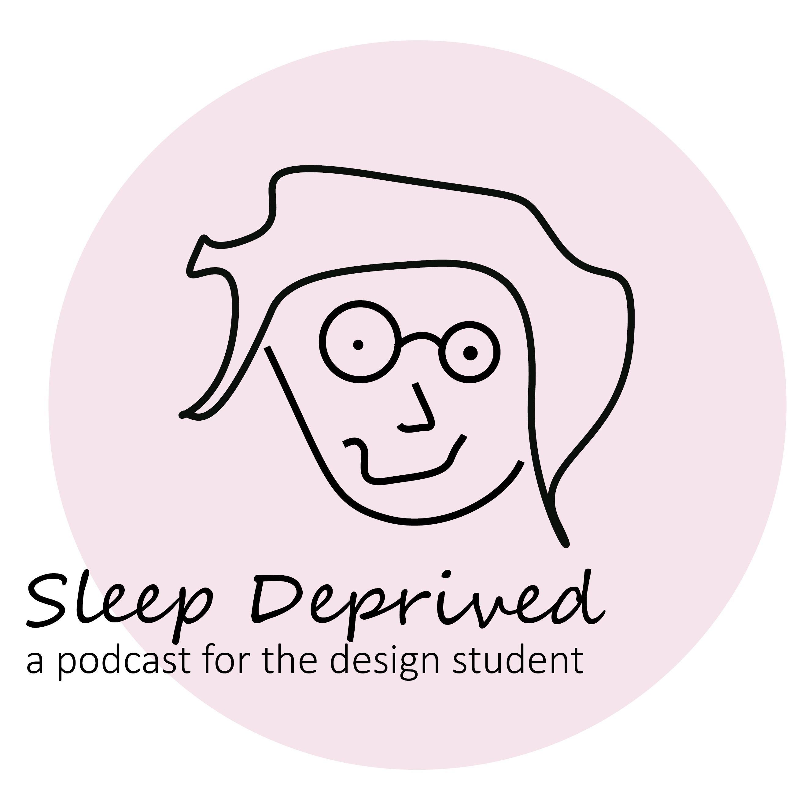 Sleep Deprived: A Podcast for the Design Student