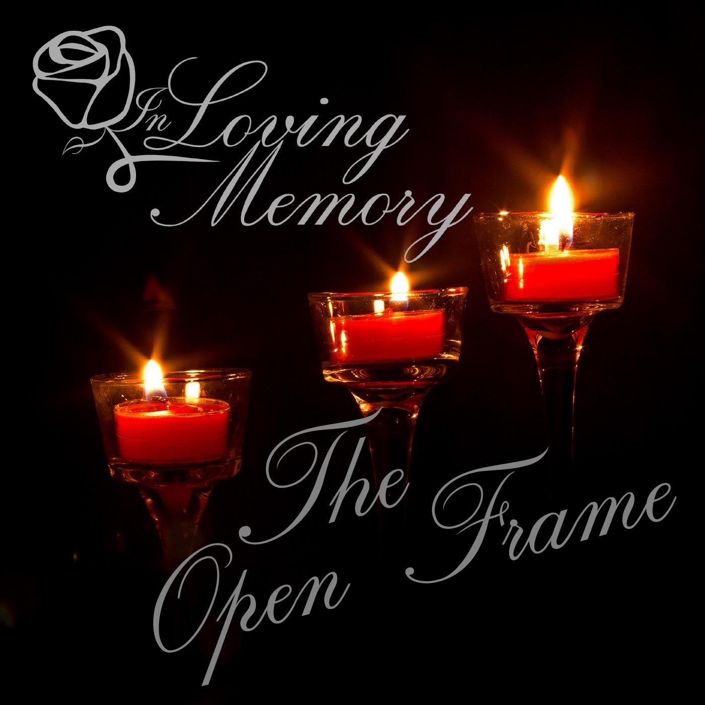 In Loving Memory The Open Frame