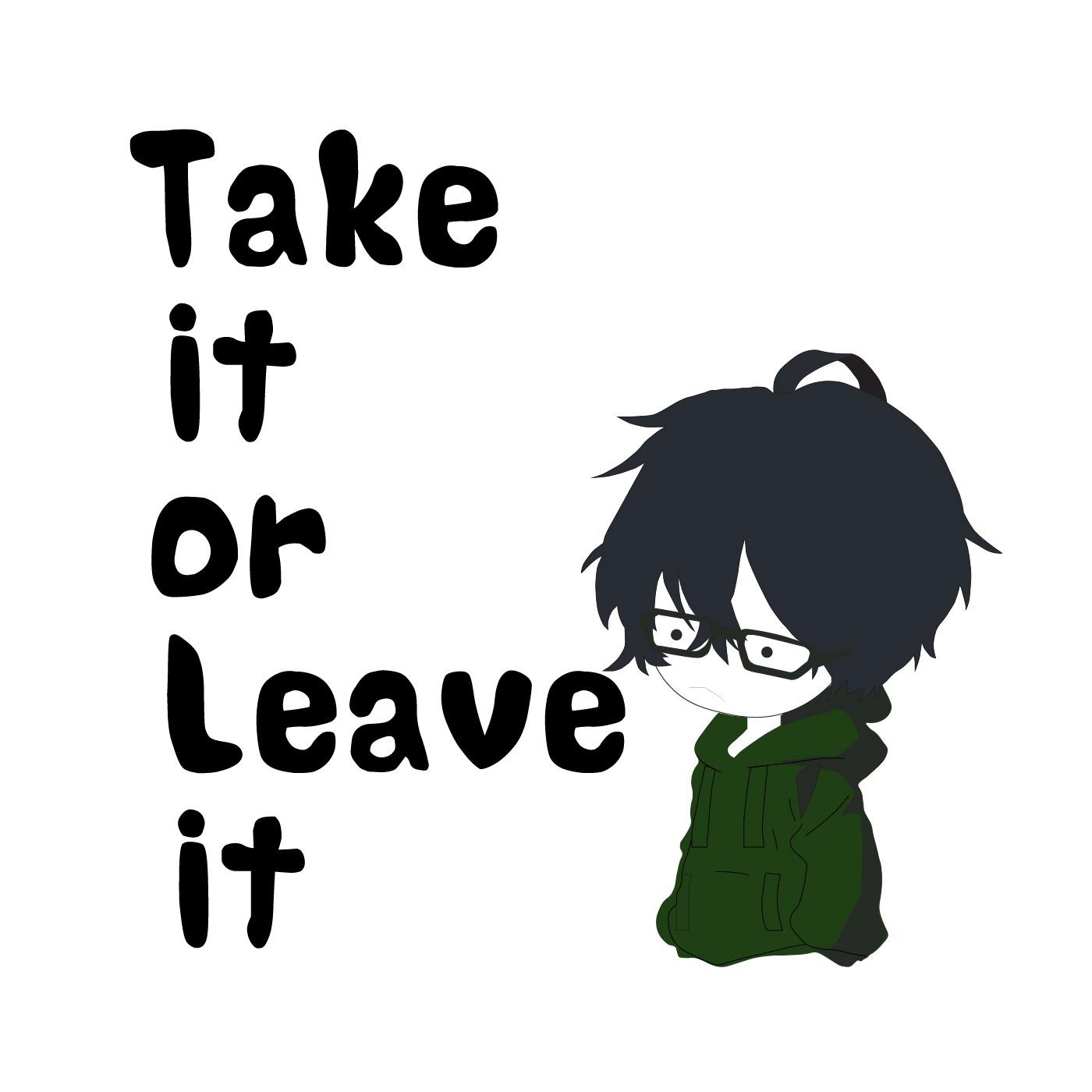 Take it or Leave it