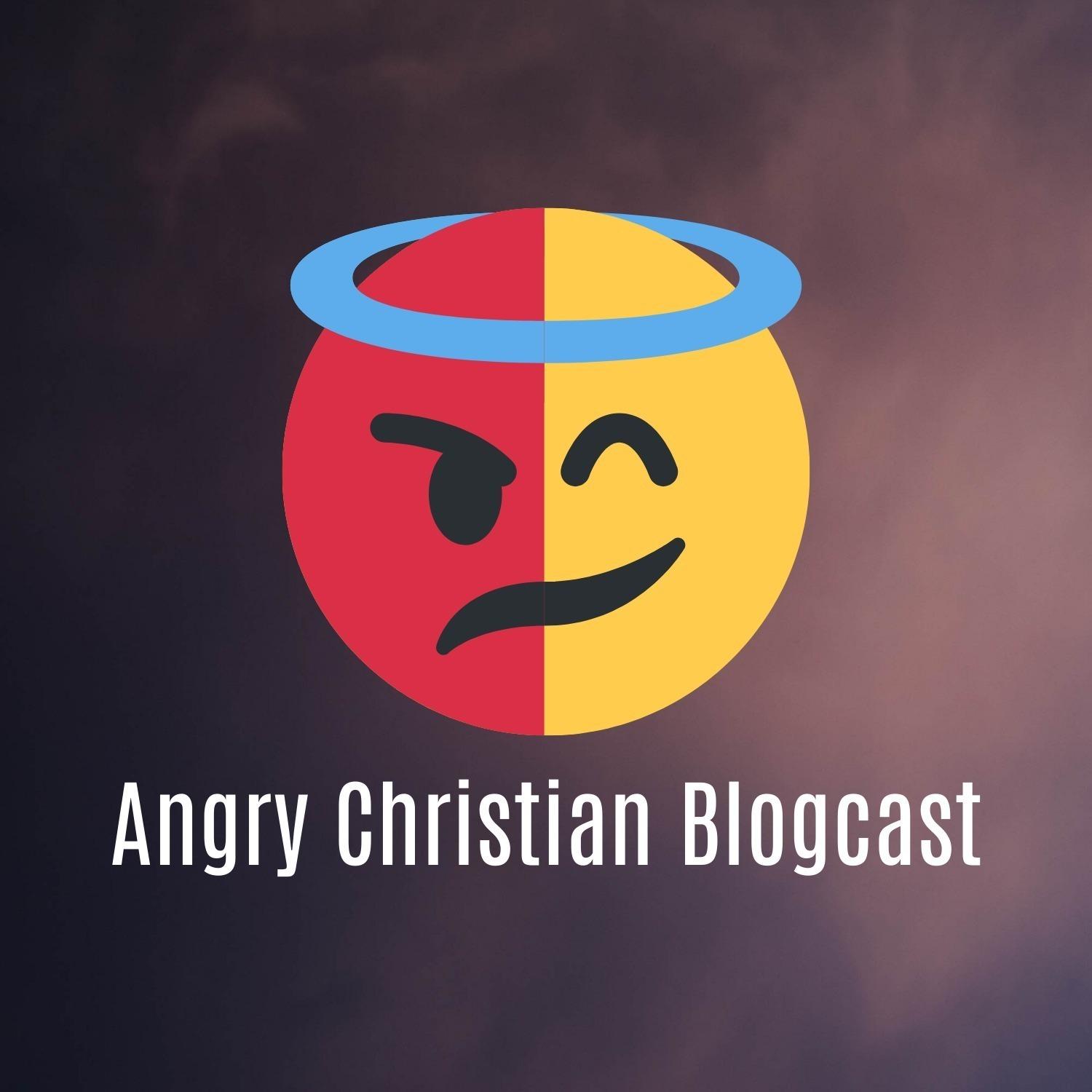 Angry Christian Blogcast