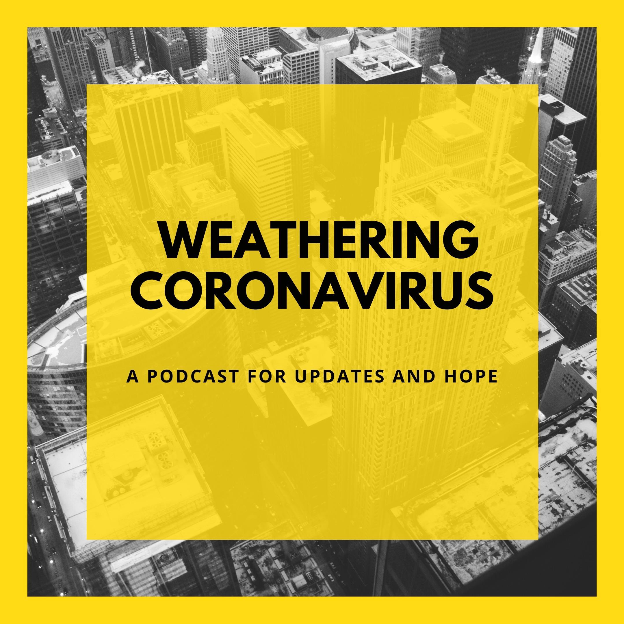 Weathering Coronavirus: Updates & Hope