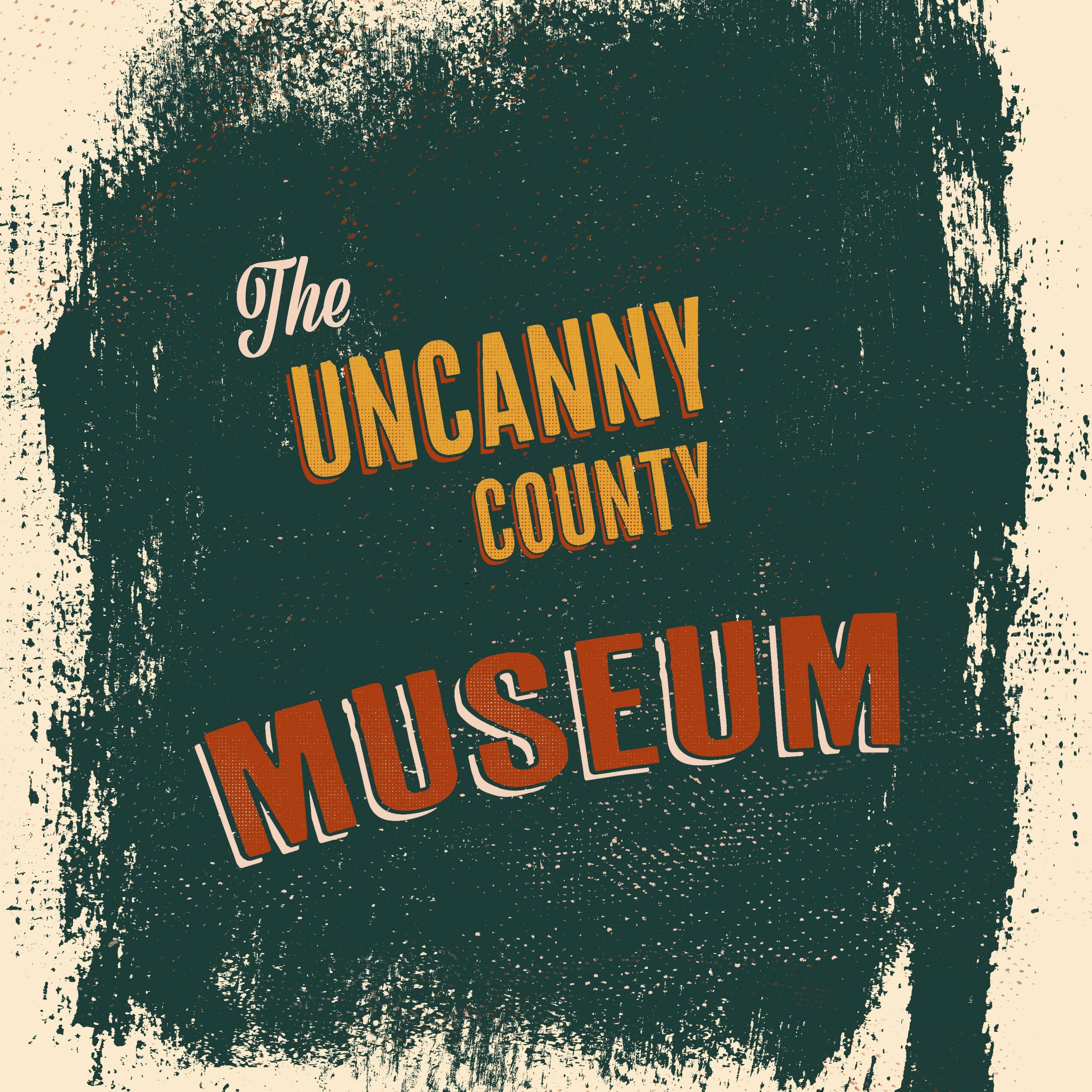 The Uncanny County Museum