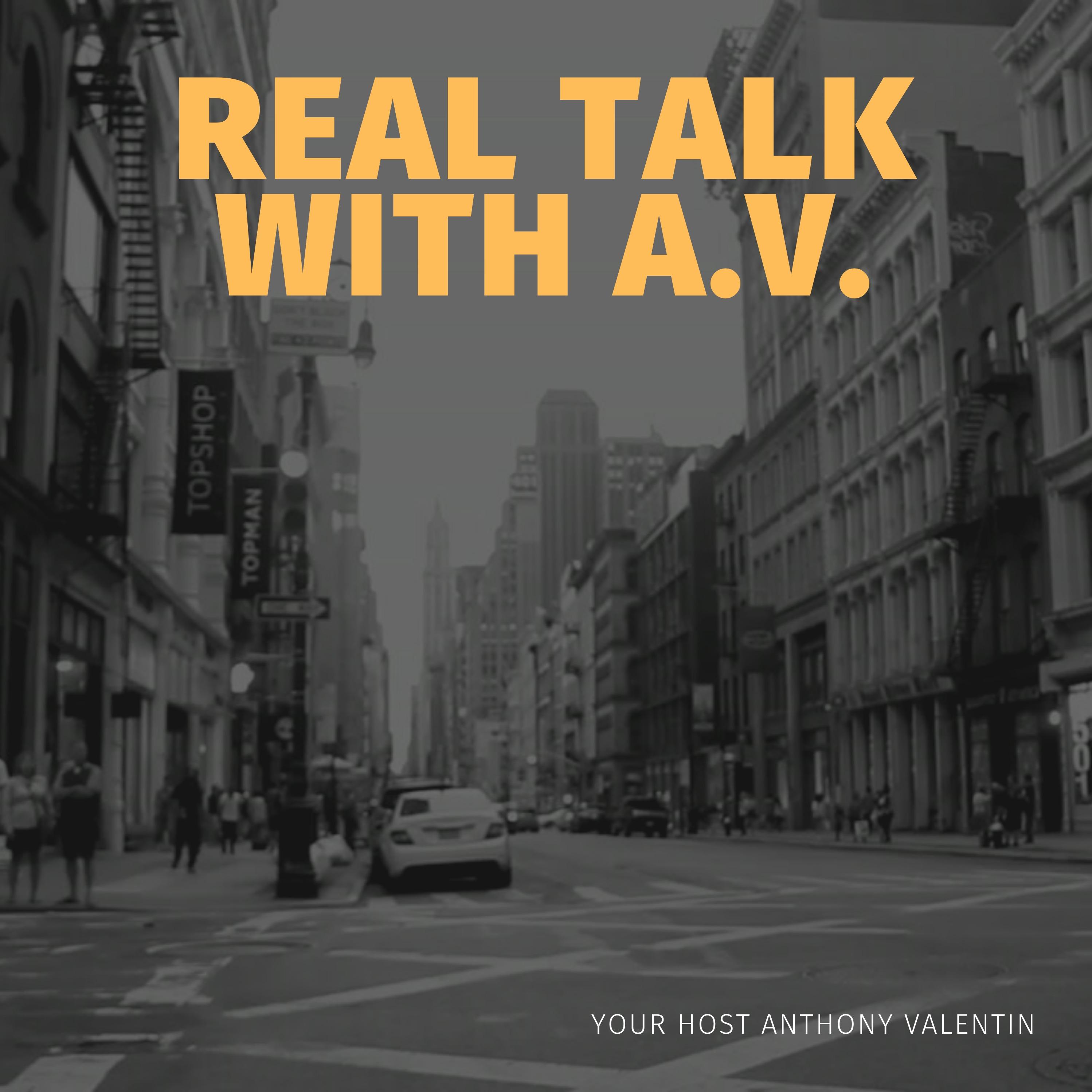 Real Talk w/A.V. !
