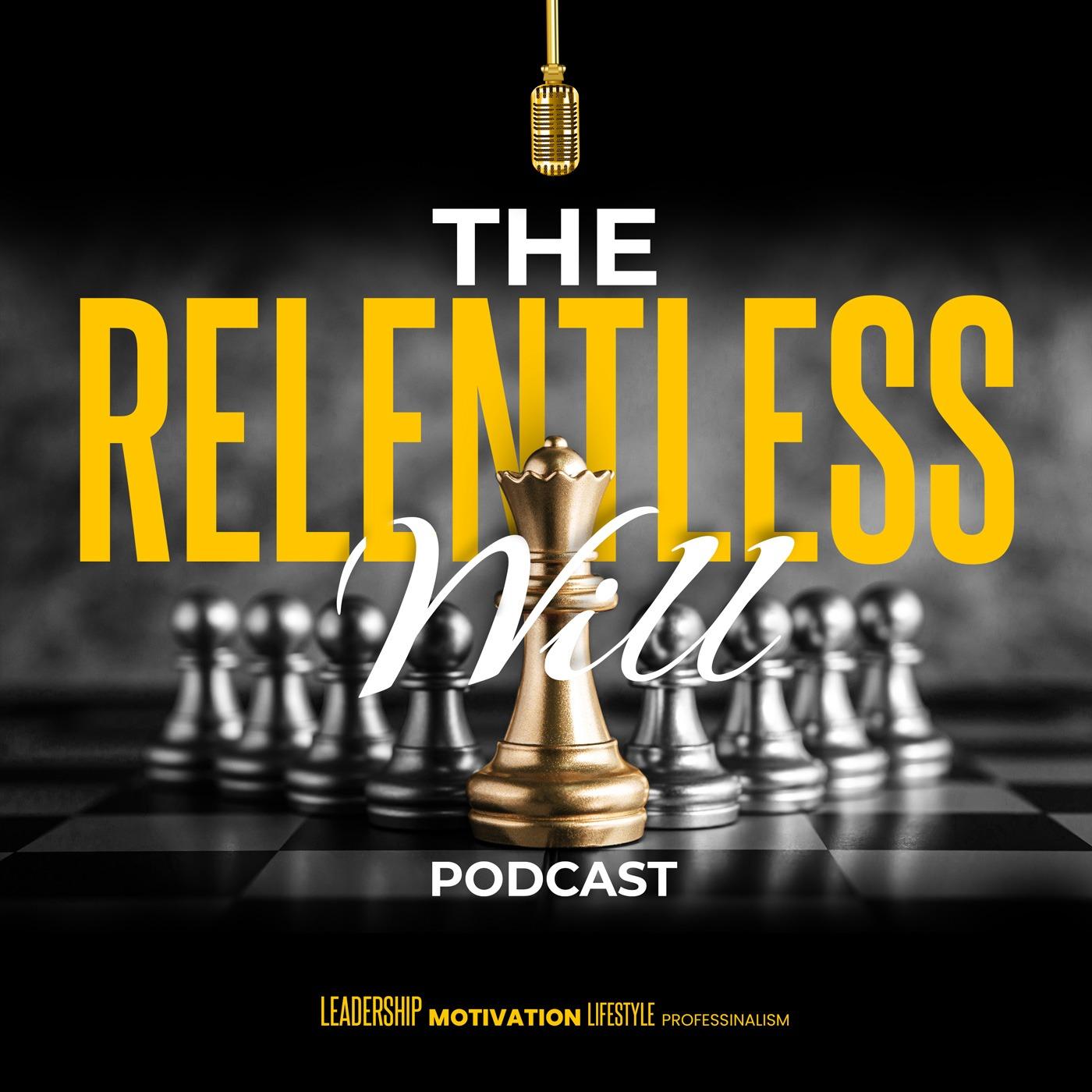 The Relentless Will podcast