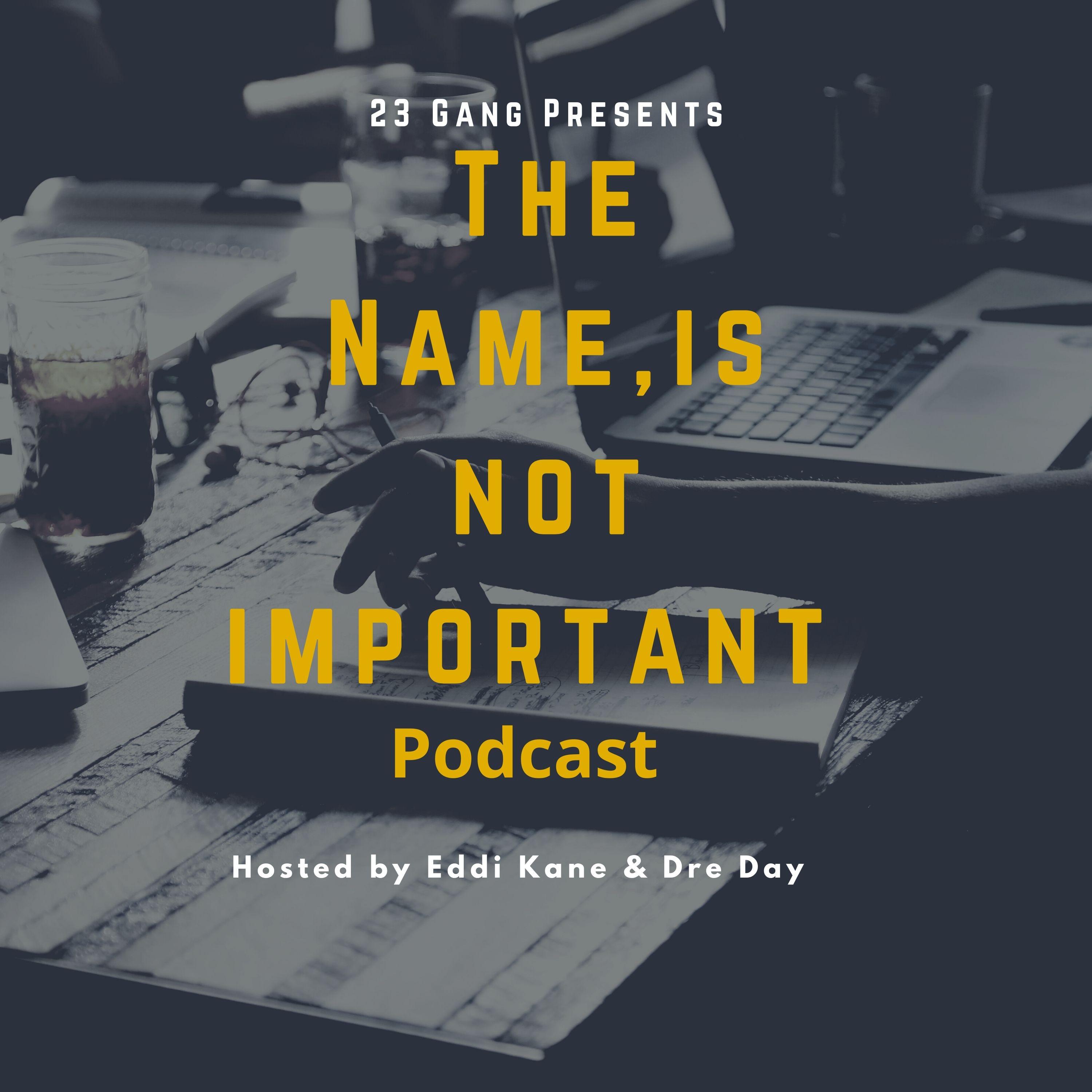 The Name Is Not Important Podcast