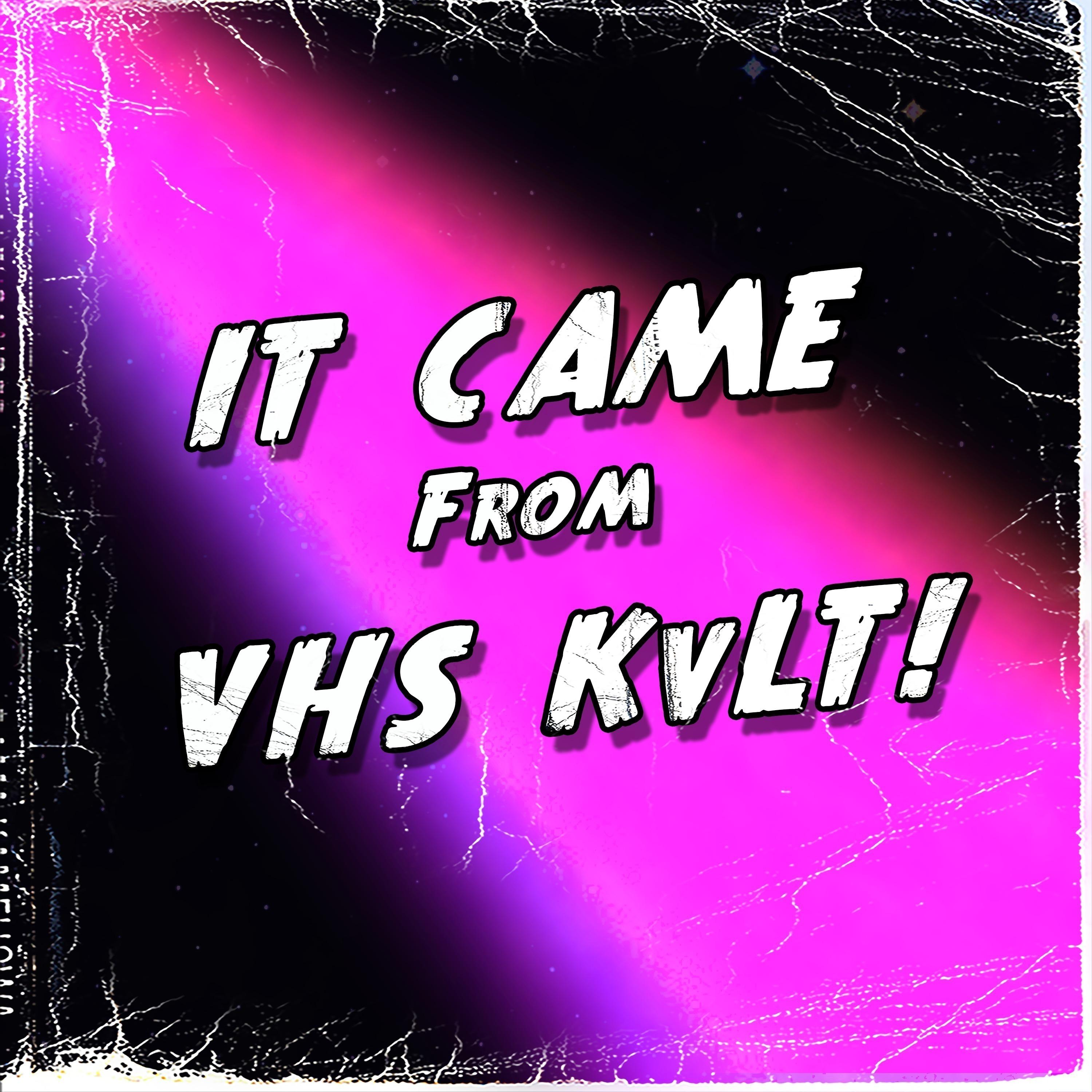 It Came from VHS KvLT