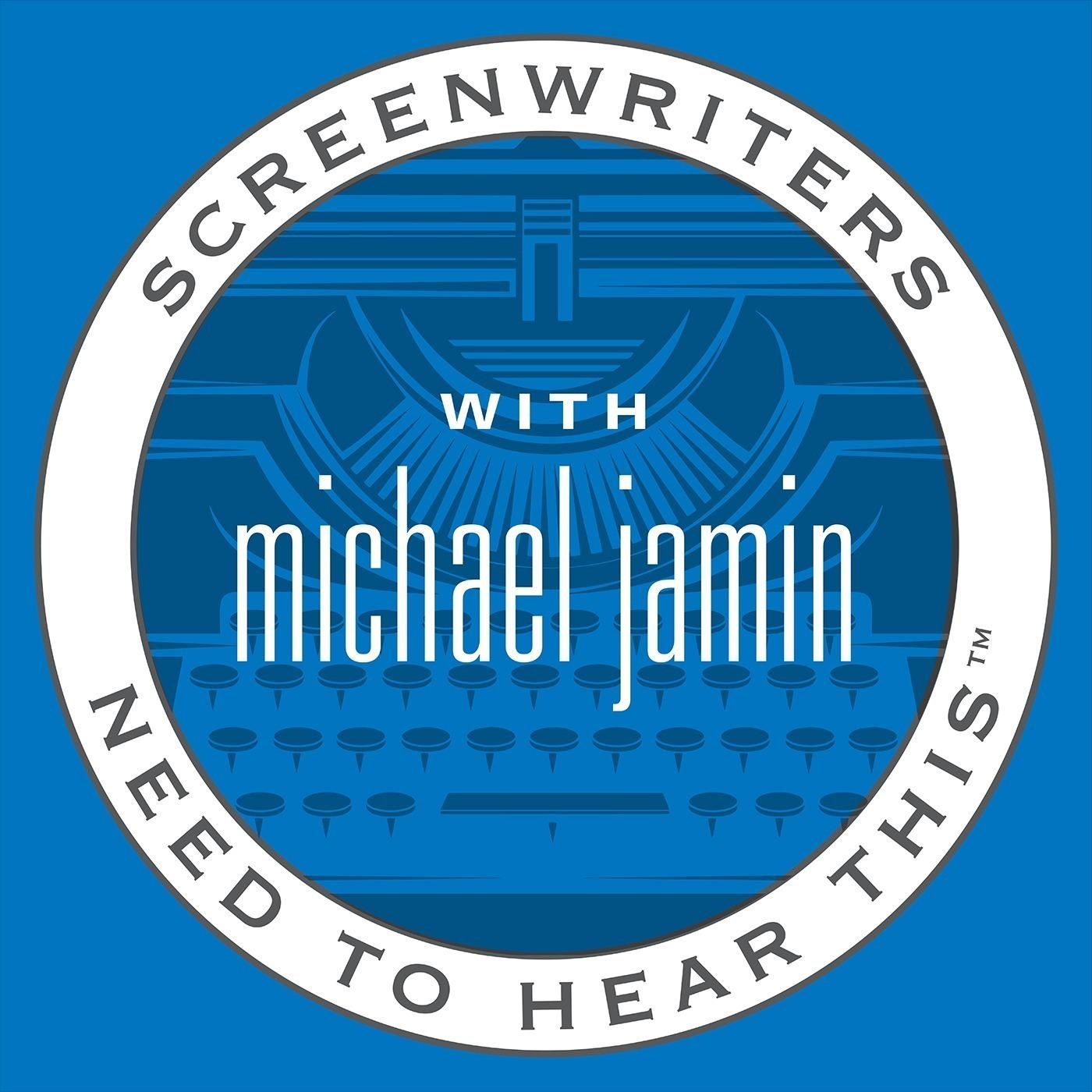Screenwriters Need To Hear This with Michael Jamin