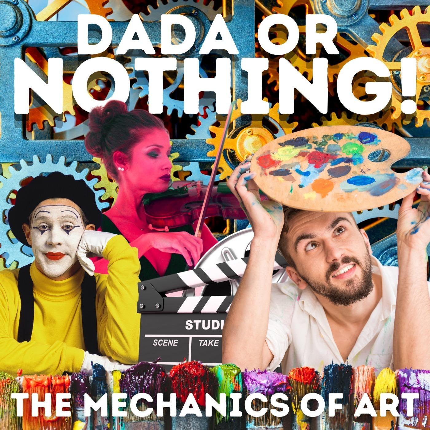 Dada or Nothing! | The Mechanics of Art