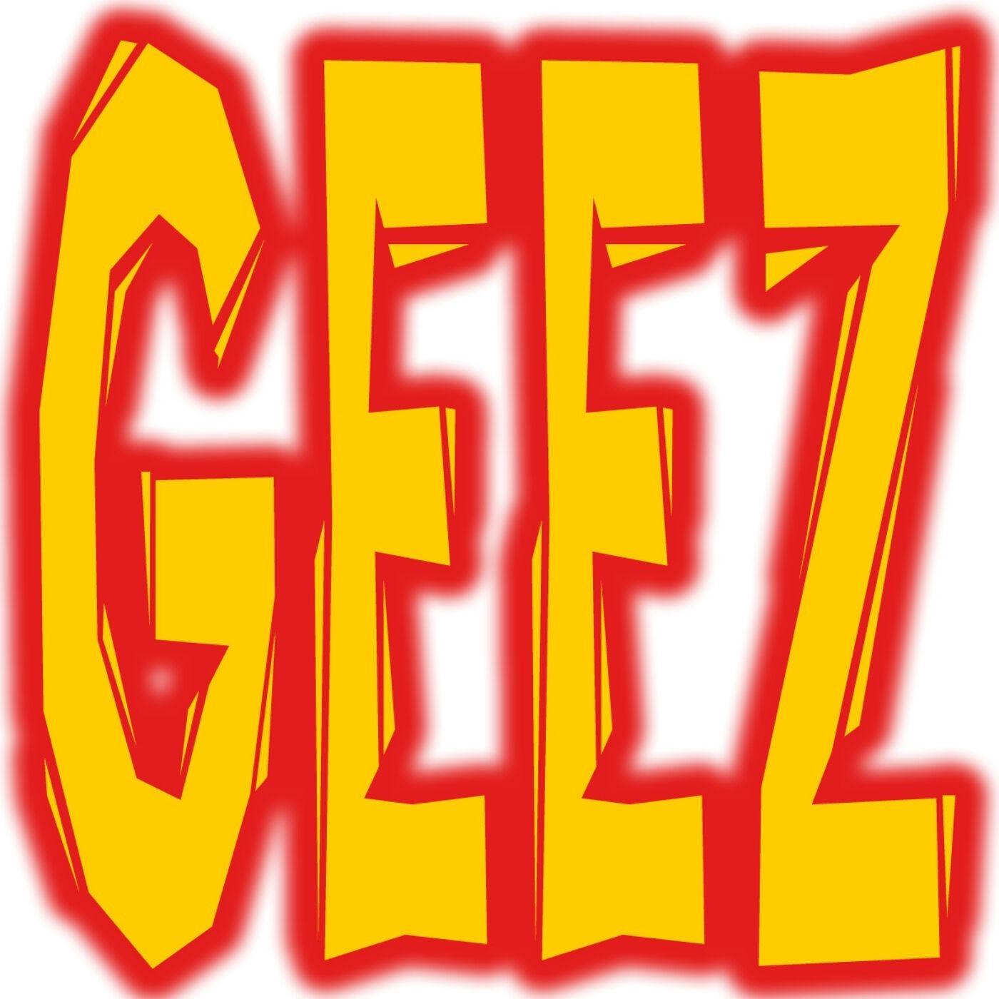 Geez: A Podcast for Tech, Gamer and Entertainment Freaks