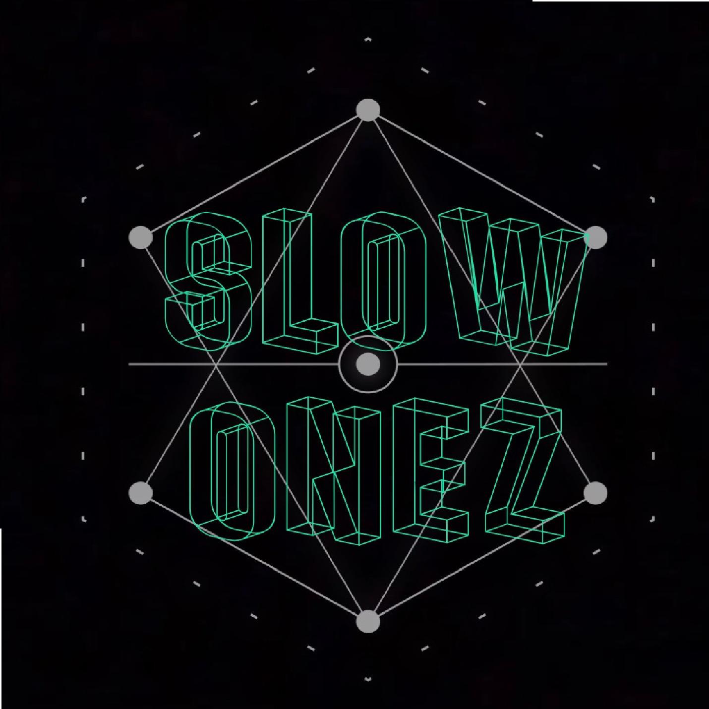 Slow Onez