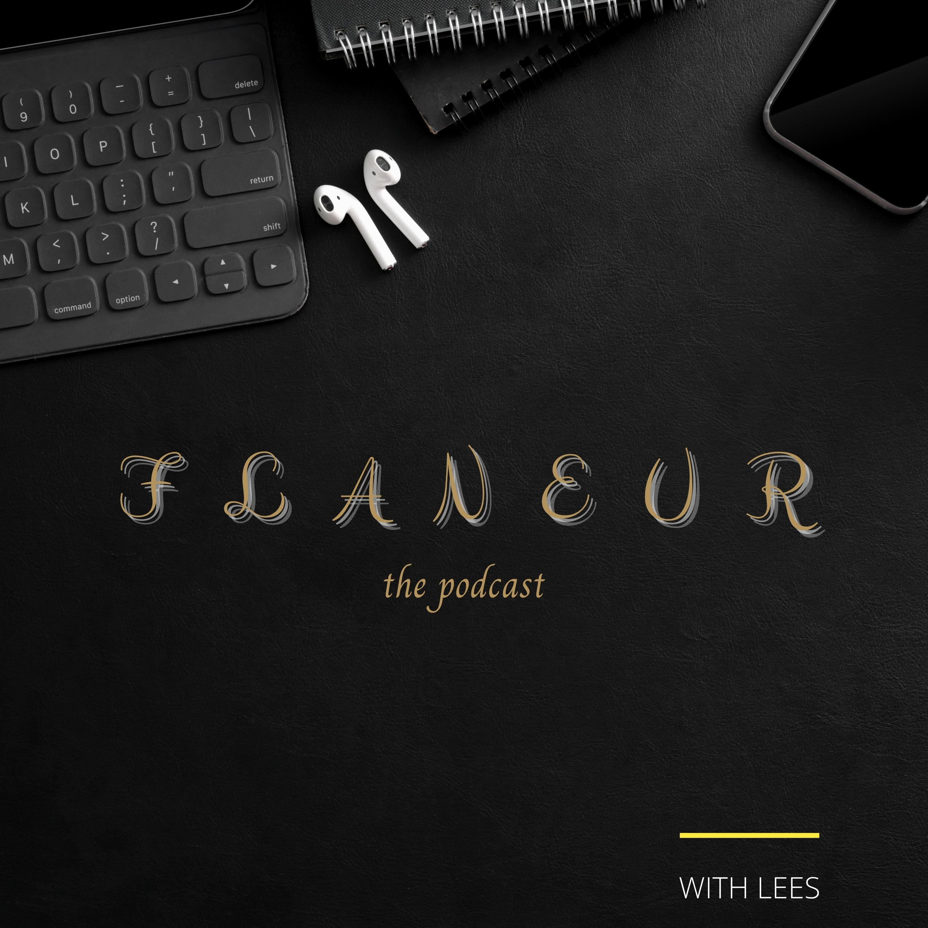 Flaneurthepodcast
