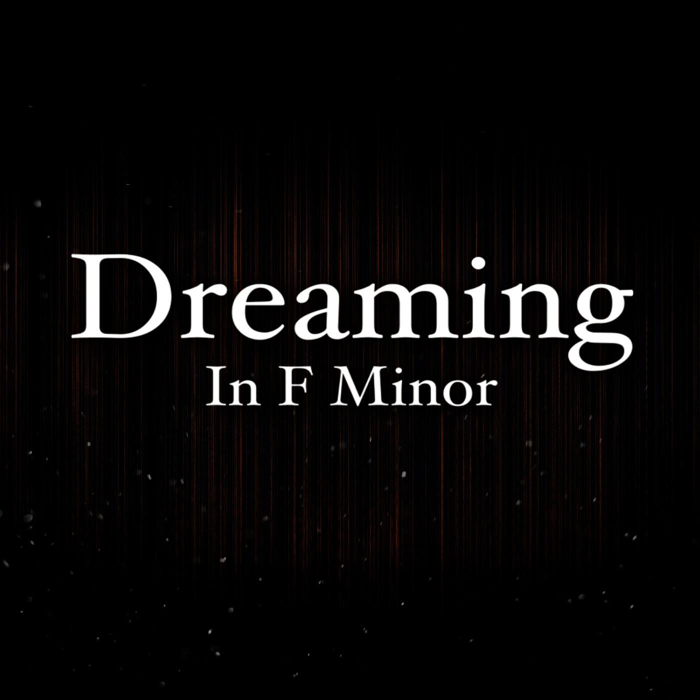 Dreaming In F Minor