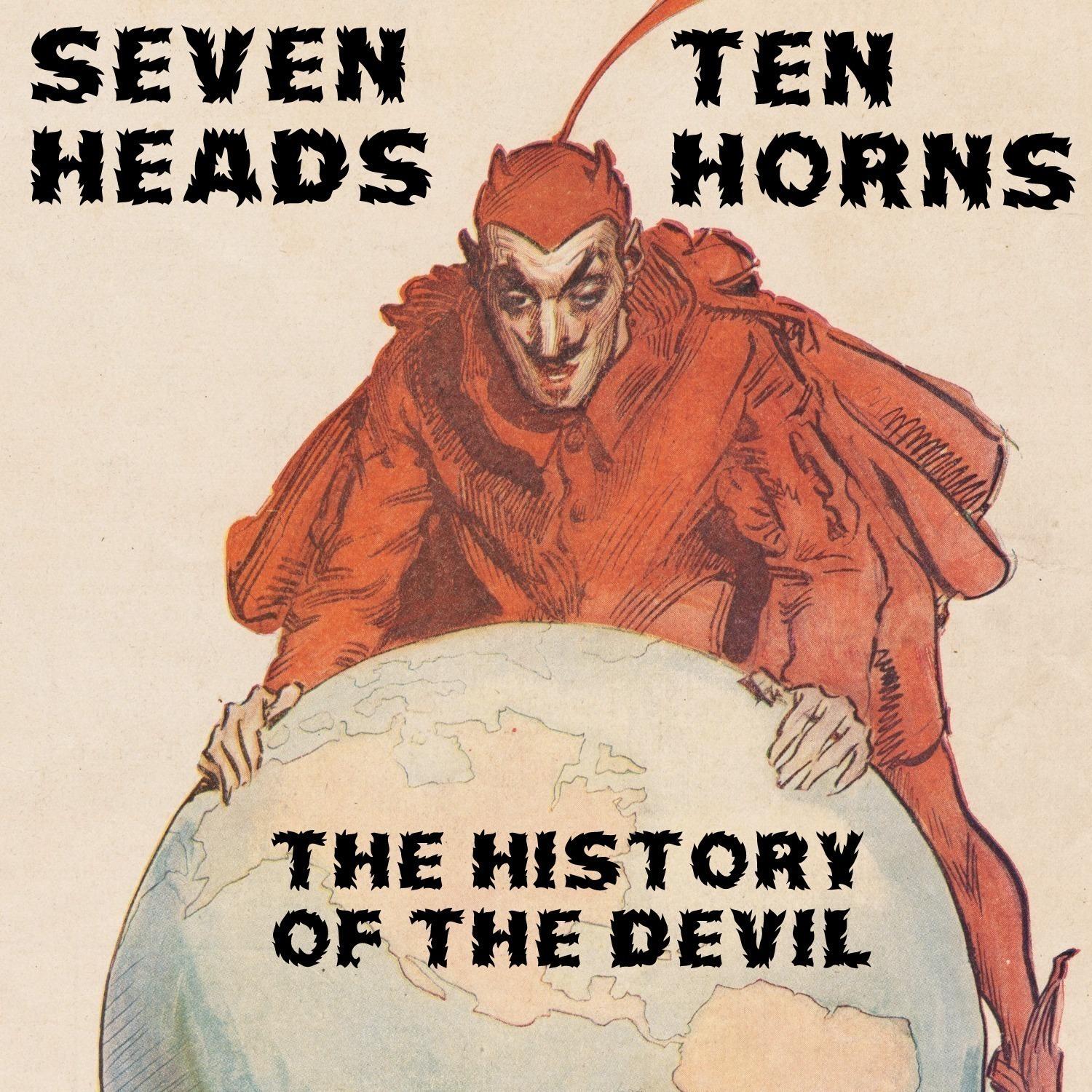 Seven Heads, Ten Horns: The History of the Devil