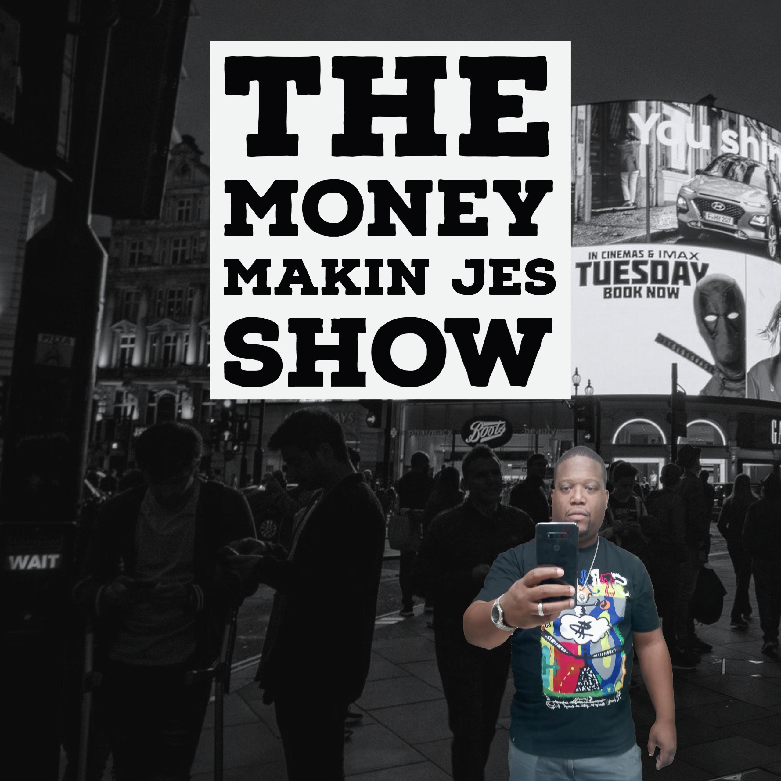 The Money Makin Jes Show