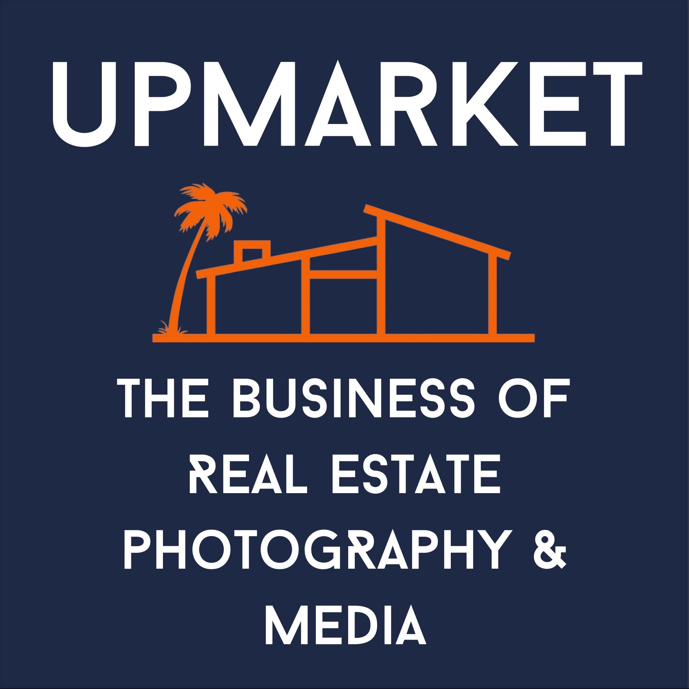 Upmarket: The Business of Real Estate Photography & Media