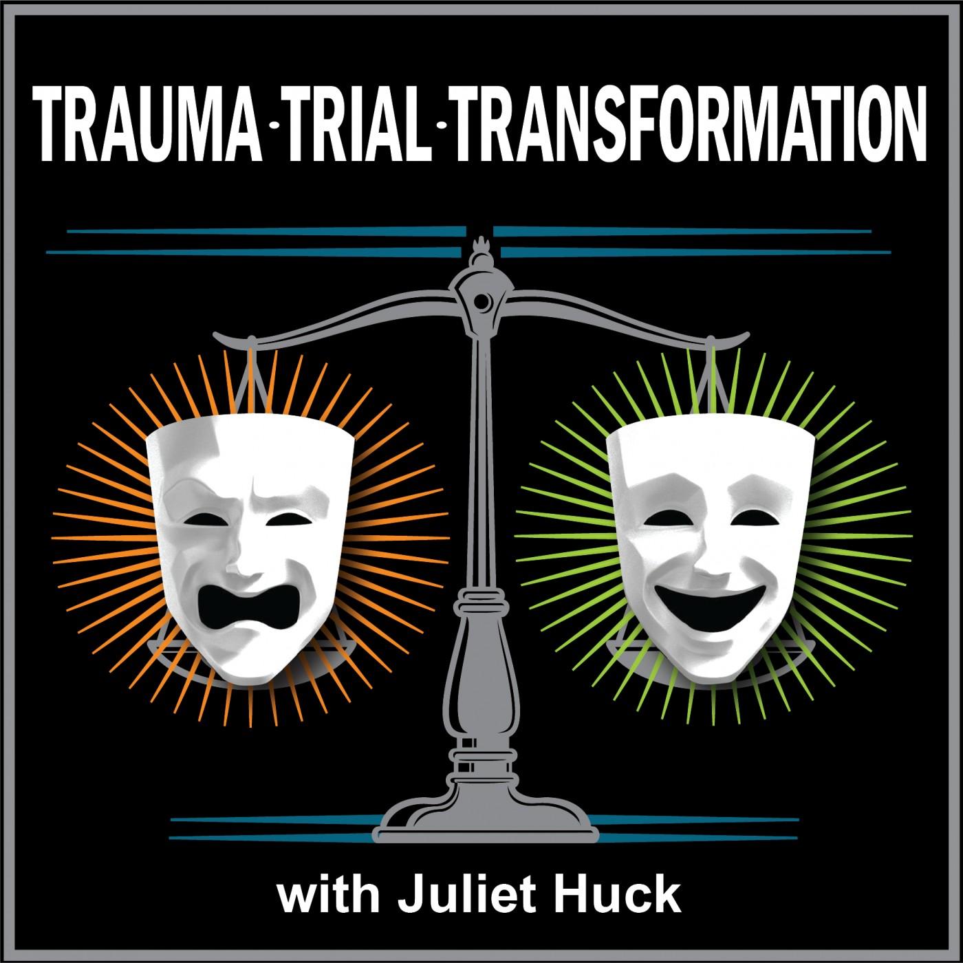 Trauma, Trial, Transformation