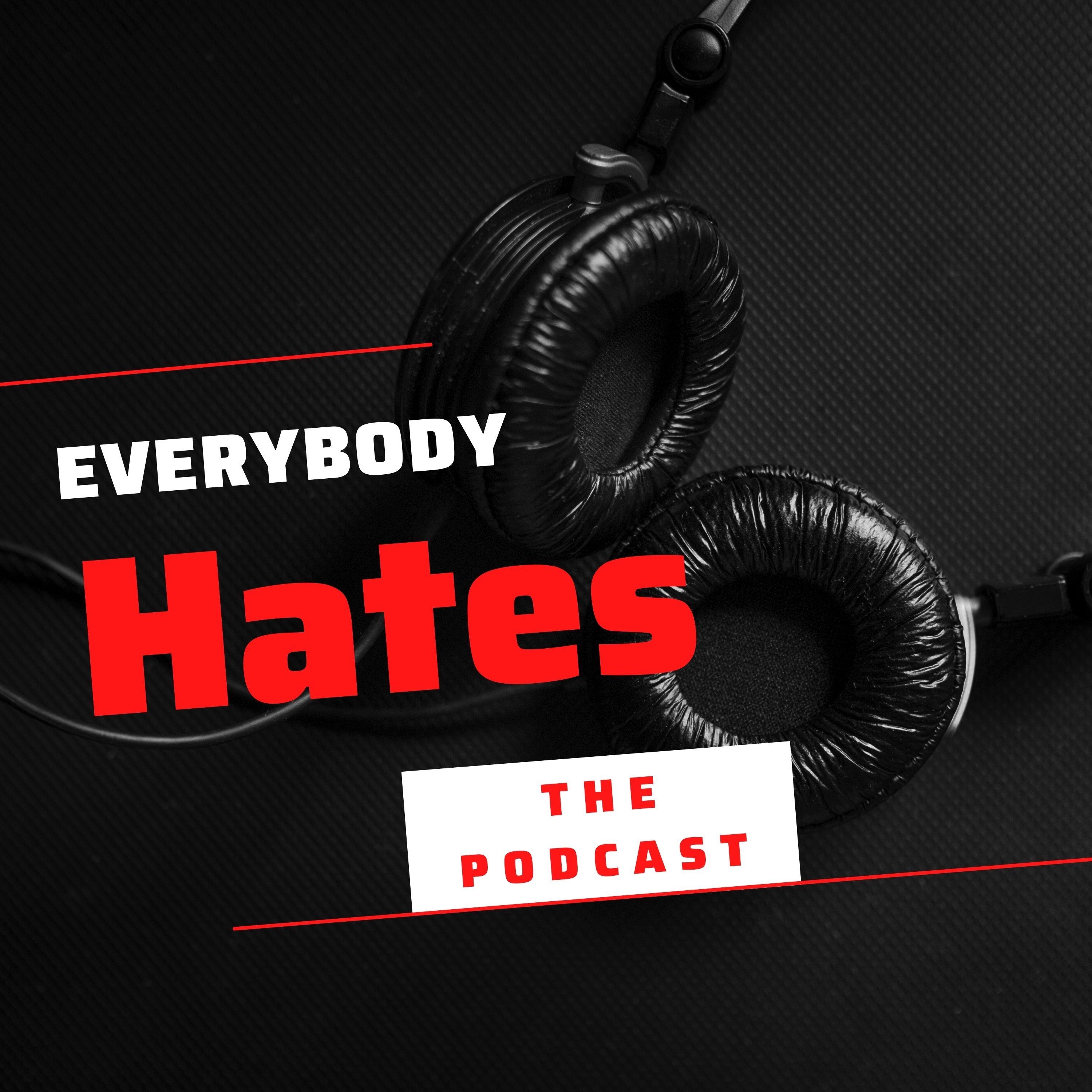 Everybody Hates The Podcast