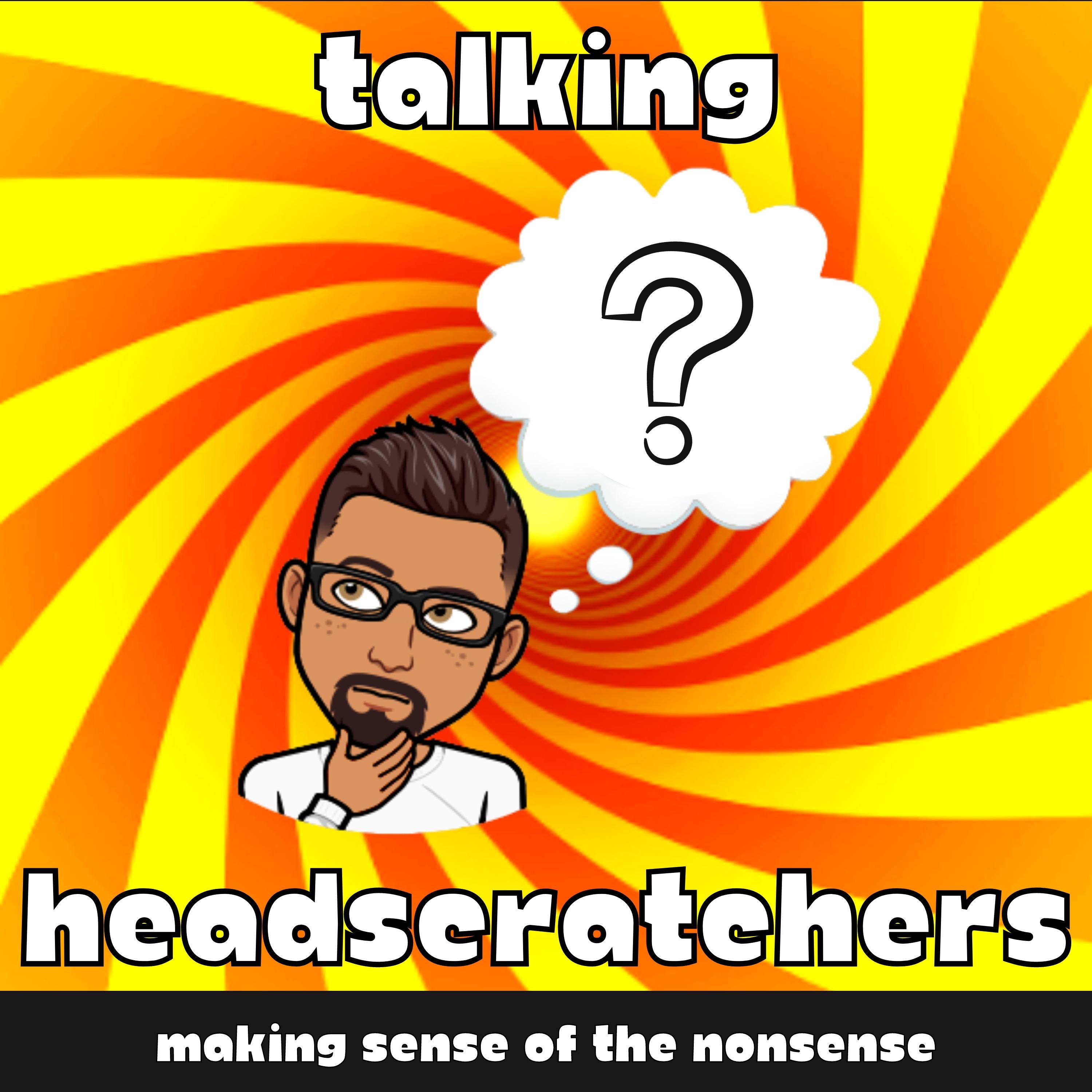 Talking Headscratchers