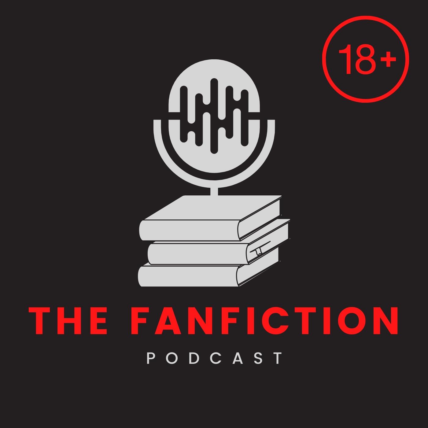 The Fanfiction Podcast (Mature)