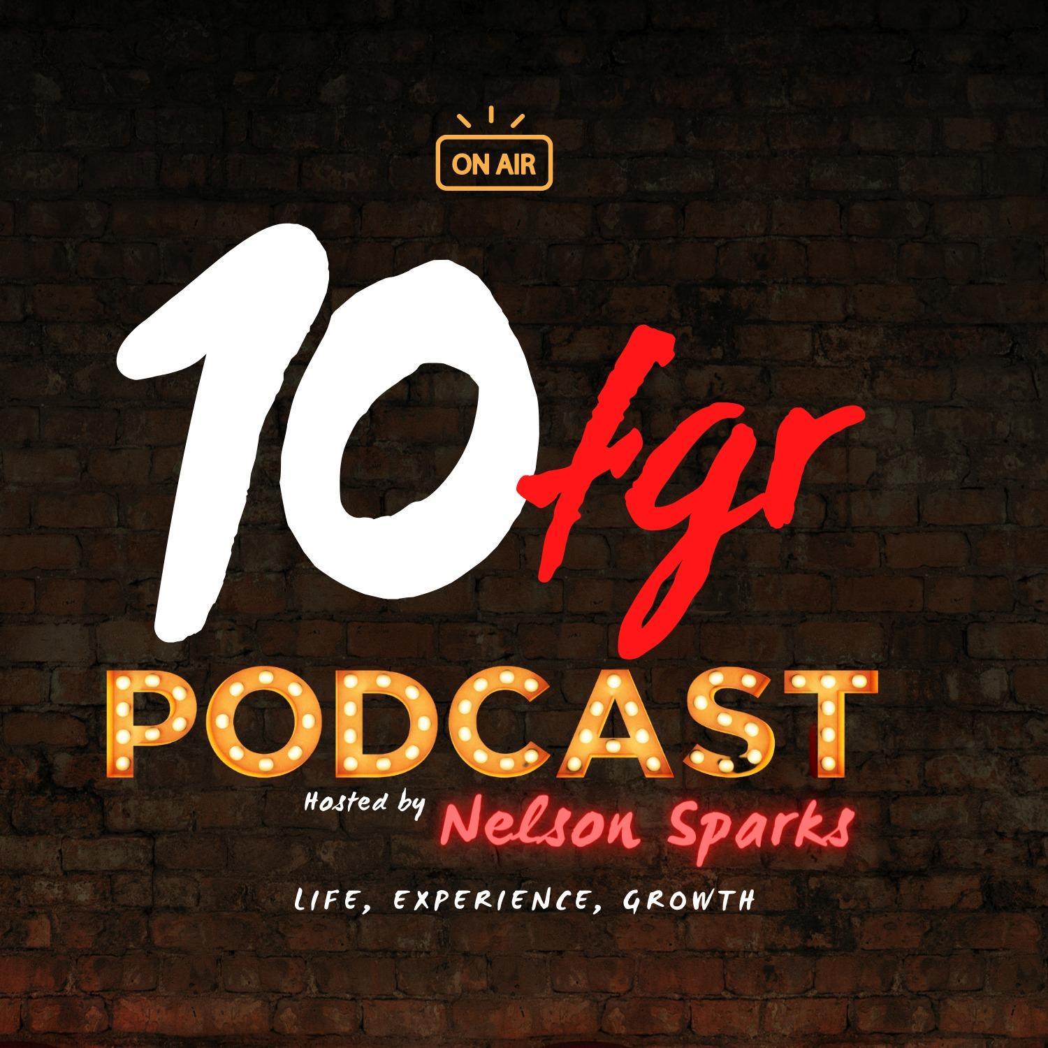 10fgr Podcast hosted by Nelson Sparks