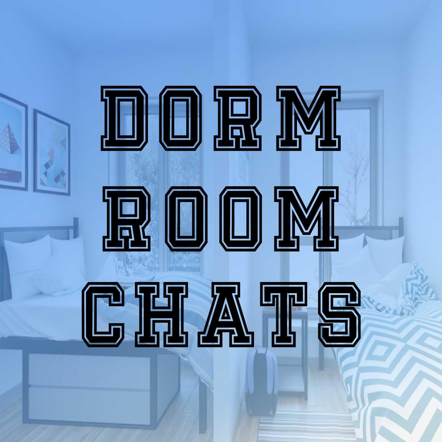 Dorm Room Chats