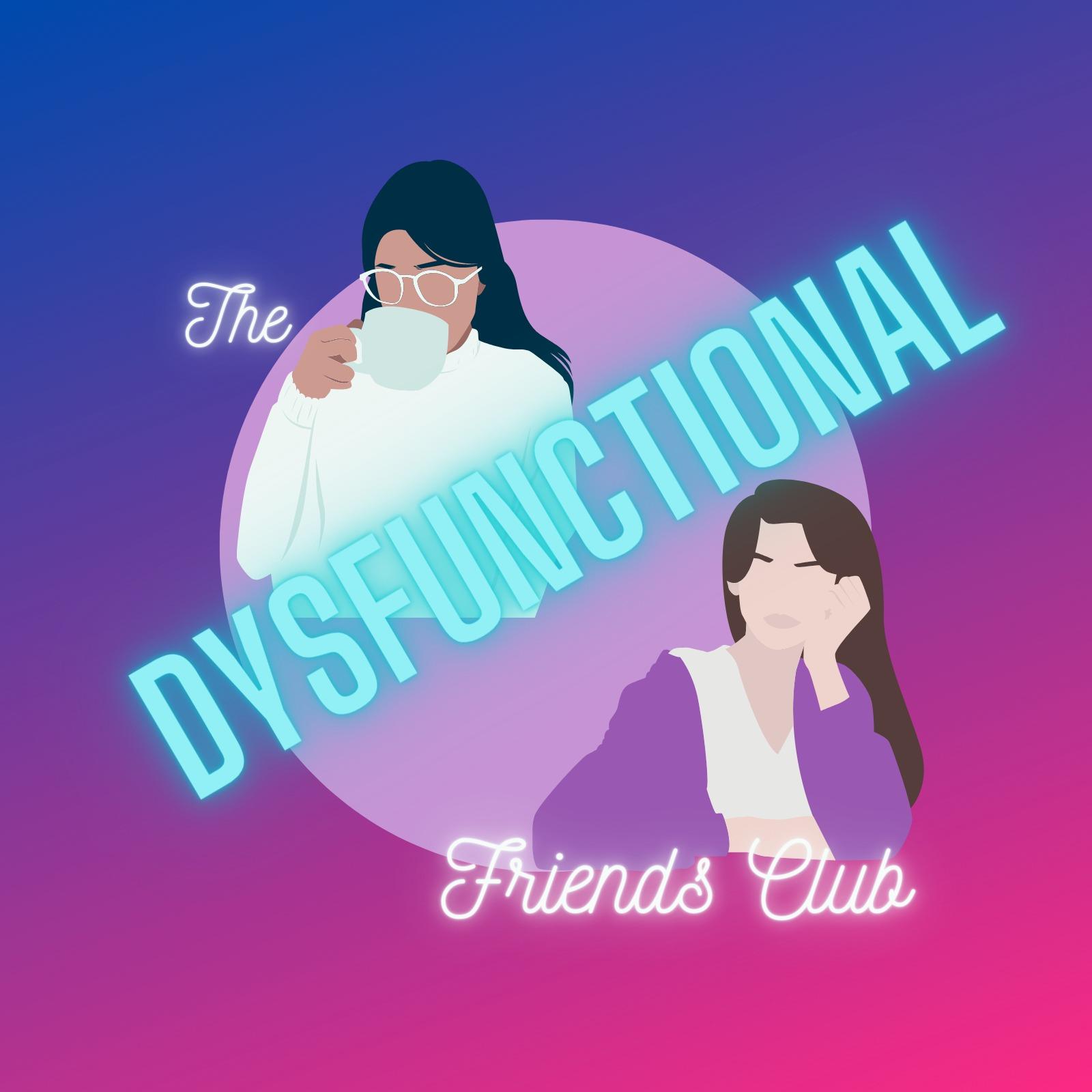 The Dysfunctional Friends Club