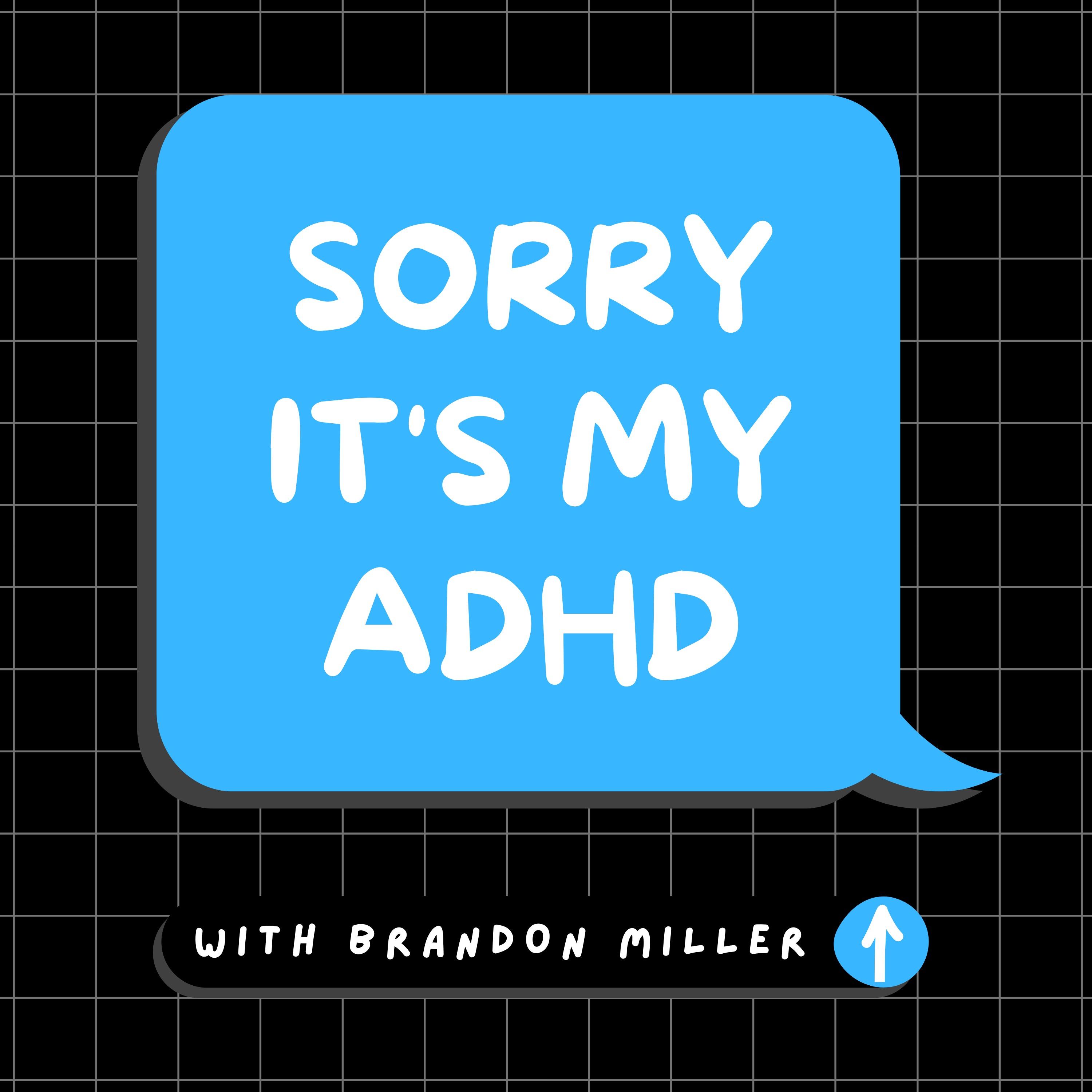 Sorry It's My ADHD