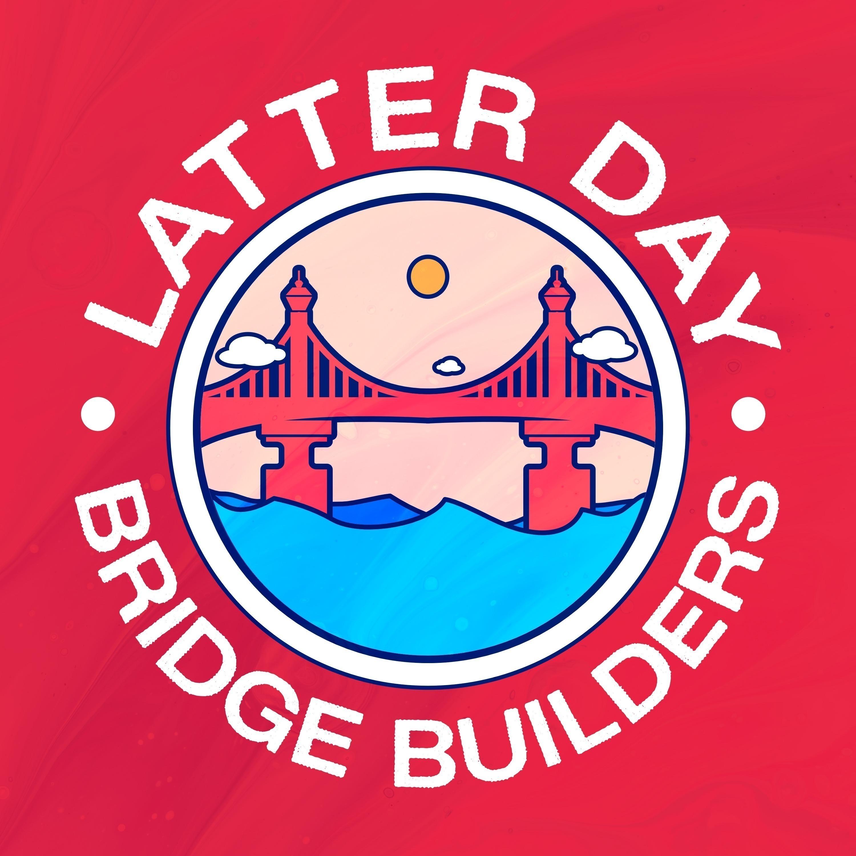 Latter Day Bridge Builders
