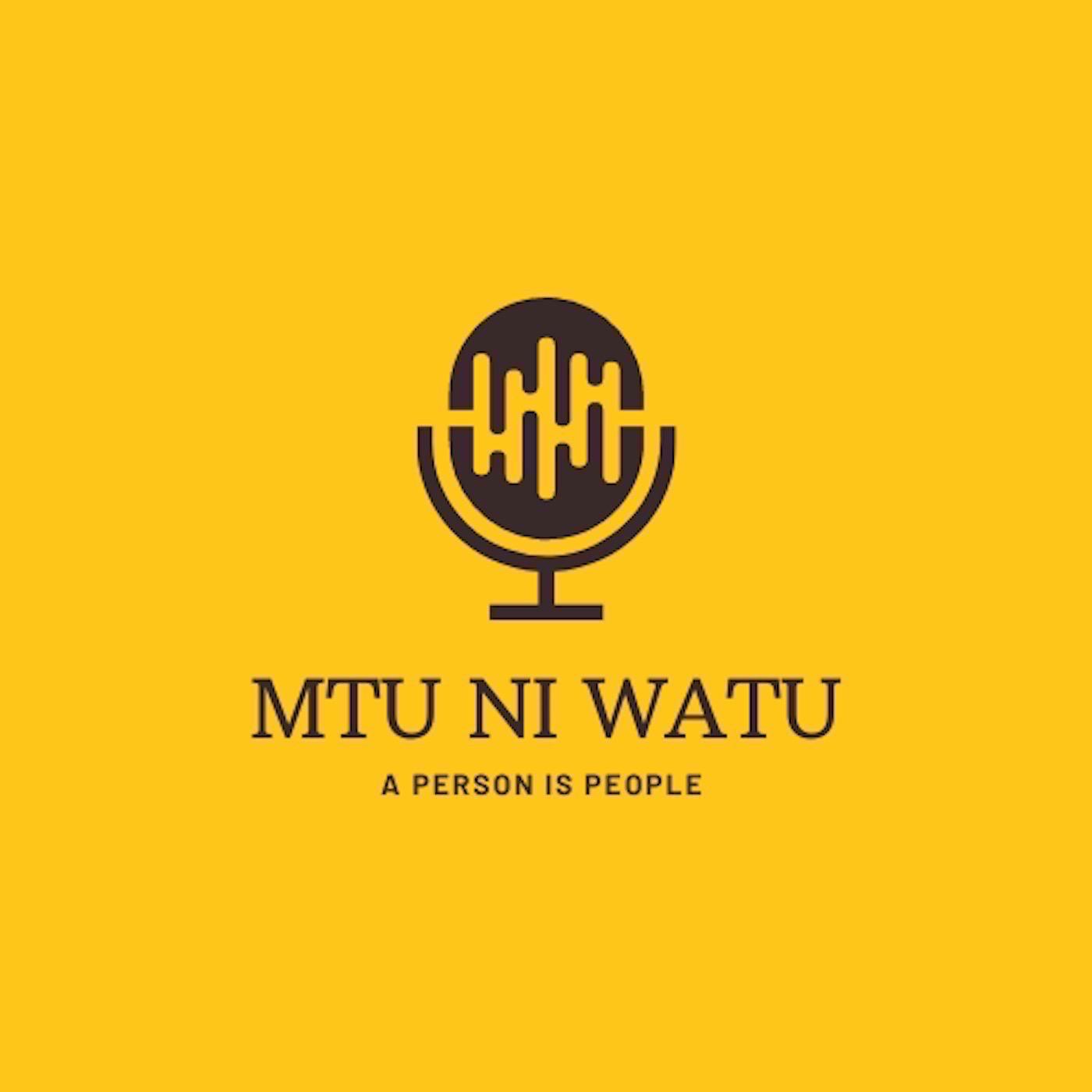 Mtu ni Watu - Podcast 