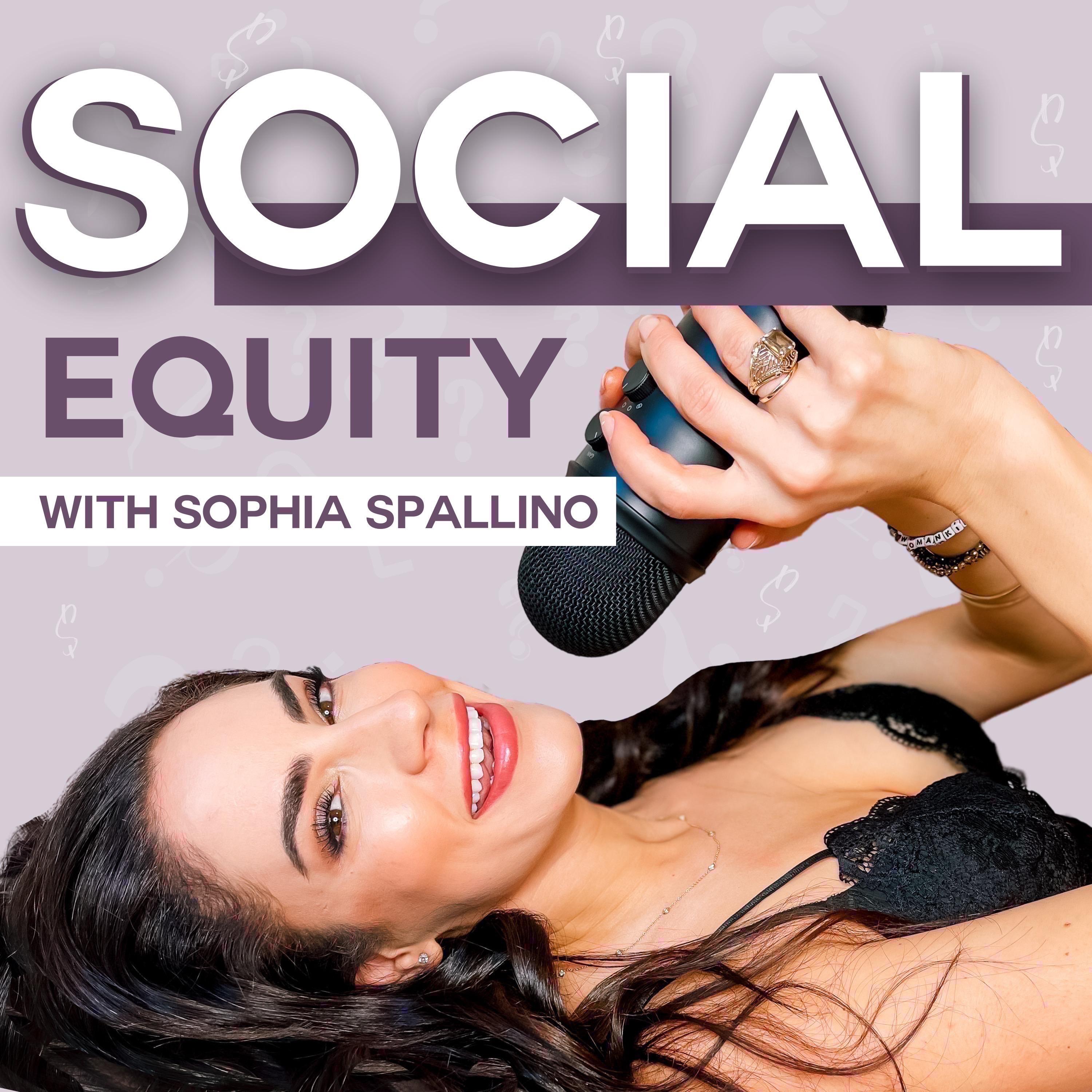 SOCIAL EQUITY with Sophia Spallino | Social Media Strategy | Profitable Personal Branding | Female Entrepreneur Mindset | Online Coaching Industry 