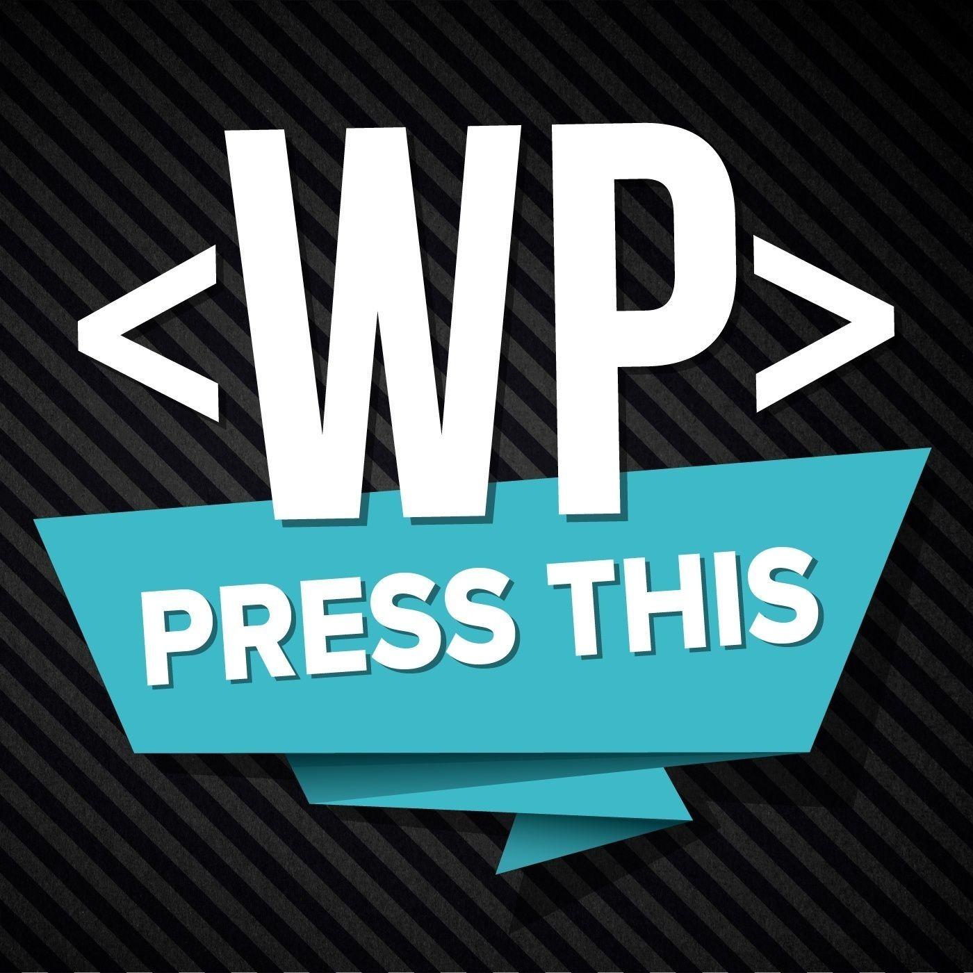 Press This WordPress Community Podcast