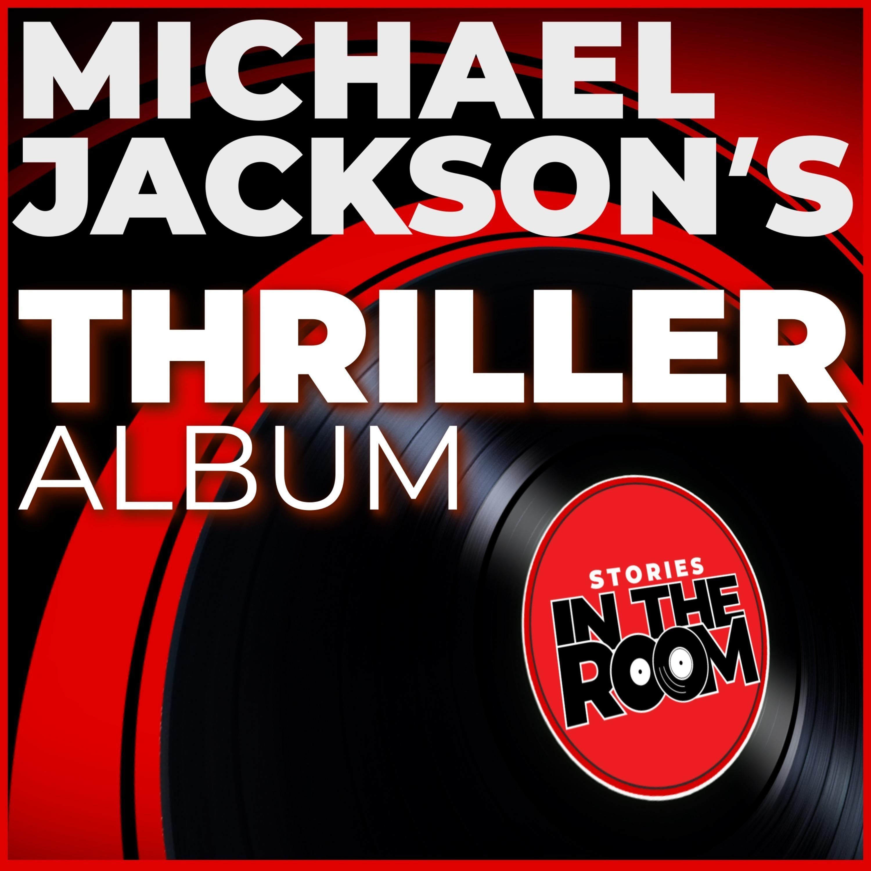 Stories in the Room: Michael Jackson's Thriller Album