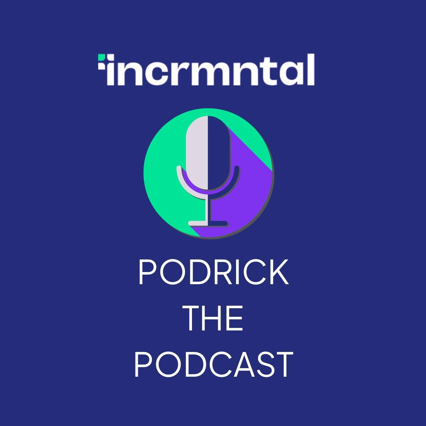 INCRMNTAL: Podrick the Podcast