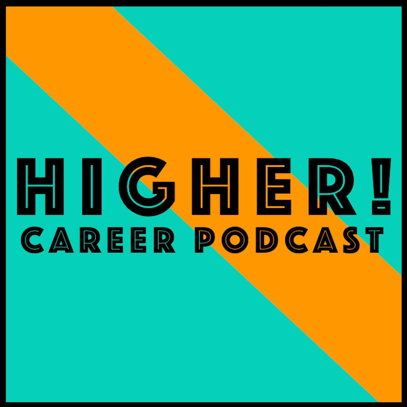 HIGHER! Career Podcast