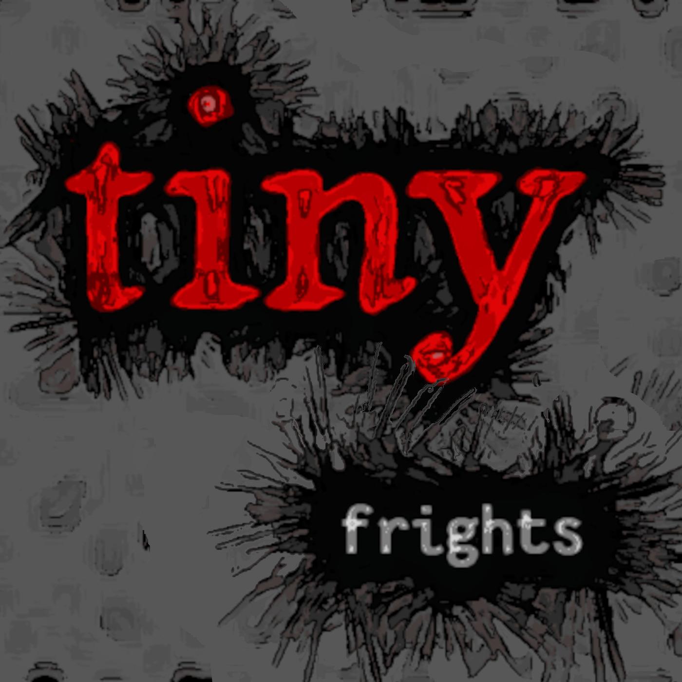 tiny frights